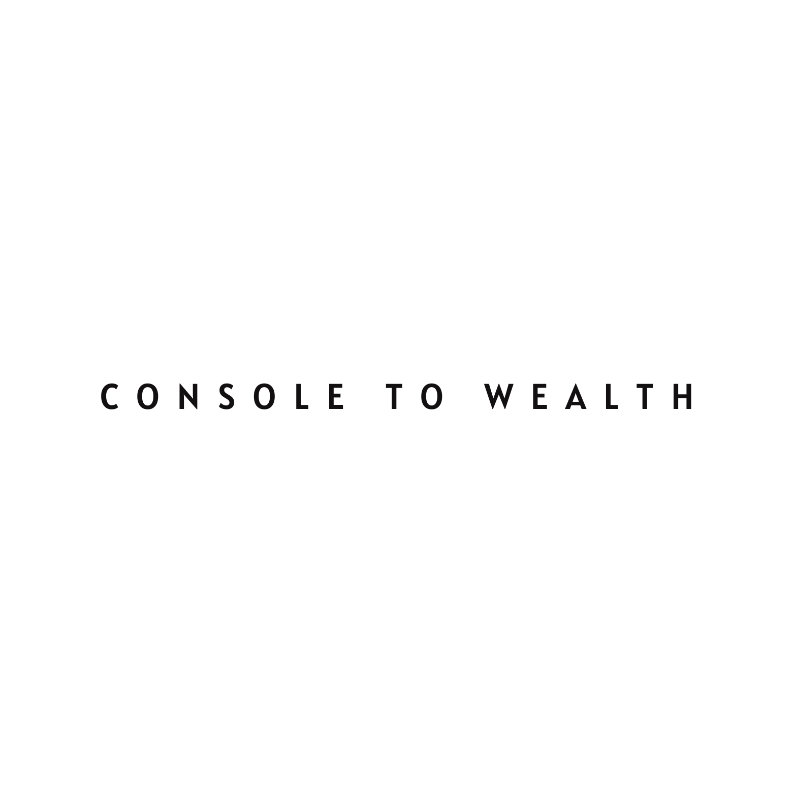 Console to Wealth